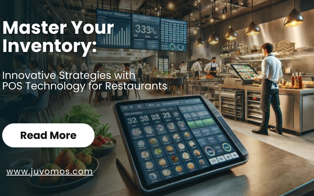 Master Your Inventory: Innovative Strategies with POS Technology for Restaurants